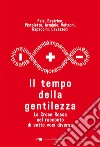 Il tempo della gentilezza: La Croce Rossa nel racconto di sette voci diverse. E-book. Formato EPUB ebook