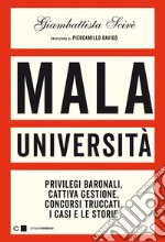 Mala università: Privilegi baronali, cattiva  gestione, concorsi truccati. I casi e le storie. E-book. Formato EPUB ebook