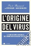 L'origine del virus: Le verità tenute nascoste  che hanno ucciso milioni di persone. E-book. Formato EPUB ebook di Paolo Barnard