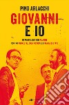 Giovanni e io: In prima linea con Falcone contro Andreotti, Cosa nostra e la mafia di Stato. E-book. Formato EPUB ebook
