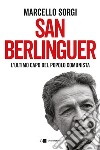San Berlinguer: L’ultimo capo del popolo comunista. E-book. Formato EPUB ebook
