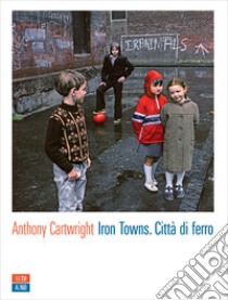 Iron Towns. Città di ferro. E-book. Formato EPUB ebook di Anthony Cartwright