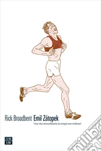Emil Zátopek: Una vita straordinaria in tempi non ordinari. E-book. Formato EPUB ebook