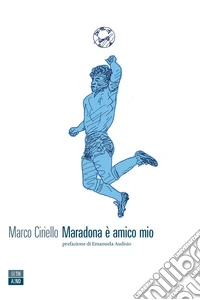 Maradona è amico mio. E-book. Formato EPUB ebook