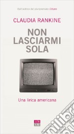 Non lasciarmi sola: Una lirica americana. E-book. Formato EPUB