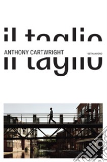 Il taglio. E-book. Formato EPUB ebook di Anthony Cartwright