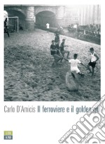 Il ferroviere e il golden gol. E-book. Formato EPUB ebook