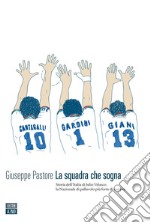 La squadra che sogna: Storia dell’Italia di Julio Velasco, la Nazionale di pallavolo più forte di sempre. E-book. Formato EPUB ebook