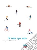 Per rabbia o per amore: Lo sport in dodici racconti. E-book. Formato EPUB ebook