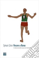 Vincere a Roma: L’indimenticabile impresa di Abebe Bikila. E-book. Formato EPUB ebook