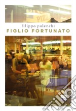 Figlio fortunato. E-book. Formato EPUB ebook