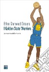 I Golden State Warriors: La macchina della vittoria. E-book. Formato EPUB ebook di Ethan Sherwood Strauss