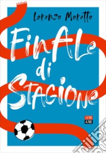 Finale di stagione. E-book. Formato EPUB ebook di Lorenzo Moretto