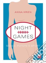 Night Games: Sesso, potere e sport. E-book. Formato EPUB ebook