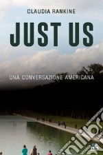 Just Us: Una conversazione americana. E-book. Formato EPUB ebook