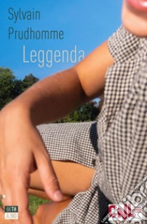 Leggenda. E-book. Formato EPUB ebook di Sylvain Prudhomme