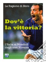 Dov’è la vittoria?: L’Italia ai Mondiali degli anni Novanta. E-book. Formato EPUB ebook