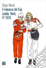 Il romanzo del Fuji – Lauda, Hunt, F1 1976. E-book. Formato EPUB ebook