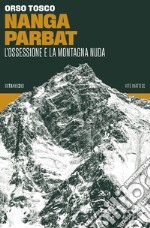 Nanga Parbat: L’ossessione e la montagna nuda. E-book. Formato EPUB ebook