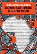 Come scrivere dell'Africa. E-book. Formato EPUB ebook