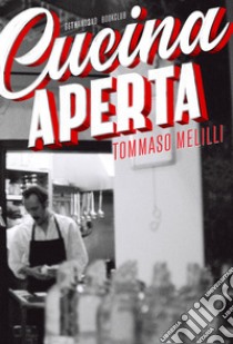 Cucina aperta. E-book. Formato EPUB ebook di Tommaso Melilli