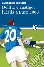 Delitto e castigo, l'Italia a Euro 2000. E-book. Formato EPUB ebook