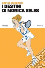 I destini di Monica Seles. E-book. Formato EPUB ebook