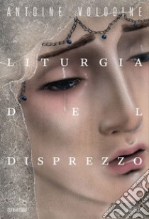 Liturgia del disprezzo. E-book. Formato EPUB ebook di Antoine Volodine