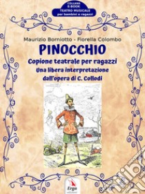 PinocchioCopione teatrale per ragazzi. E-book. Formato Mobipocket ebook di Fiorella Colombo