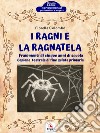 I Ragni e la RagnatelaFrammenti di cinque anni di scuola. E-book. Formato Mobipocket ebook di Fiorella Colombo