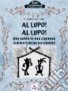 Al Lupo! Al Lupo!Una notte in una capanna. E-book. Formato EPUB ebook