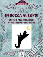 In bocca al lupo!Storie e racconti da lupi. E-book. Formato EPUB ebook