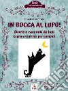 In bocca al lupo!Storie e racconti da lupi. E-book. Formato Mobipocket ebook