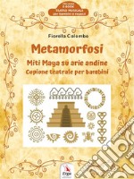 MetamorfosiMiti Maya su arie andine. E-book. Formato EPUB ebook