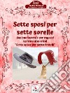 Sette Sposi per Sette SorelleCopione teatrale per ragazzi. E-book. Formato EPUB ebook