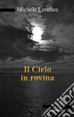 Il Cielo in rovina. E-book. Formato Mobipocket ebook