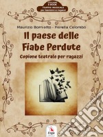 Il paese delle fiabe perduteCopione teatrale per ragazzi. E-book. Formato Mobipocket ebook