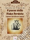 Il paese delle fiabe perduteCopione teatrale per ragazzi. E-book. Formato Mobipocket ebook