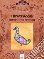 I BruttoccoliCopione teatrale per ragazzi. E-book. Formato Mobipocket ebook