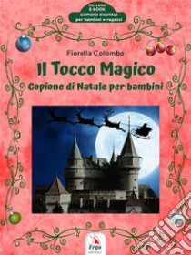 Il Tocco MagicoCopione di Natale per bambini. E-book. Formato Mobipocket ebook di Fiorella Colombo