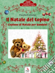 Il Natale del topinoCopione di Natale per bambini. E-book. Formato Mobipocket ebook di Fiorella Colombo