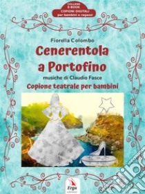 Cenerentola a Portofino. E-book. Formato Mobipocket ebook di Fiorella Colombo