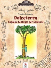 Dolceterra. E-book. Formato Mobipocket ebook di Fiorella Colombo