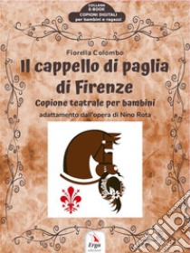 Il cappello di paglia di Firenze. E-book. Formato Mobipocket ebook di Fiorella Colombo