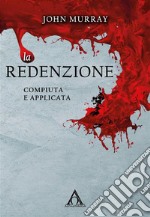 La redenzione: compiuta e applicata. E-book. Formato EPUB ebook