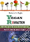 Vegan Revolution: Quello che non ti è mai stato detto sul Veganismo. E-book. Formato EPUB ebook