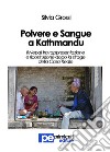 Polvere e Sangue a Kathmandu: Il Nepal tra rappresentazione e ricostruzione dopo la strage della Casa Reale. E-book. Formato Mobipocket ebook