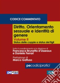 Diritto, orientamento sessuale e identità di genere, Vol. II (Codice Commentato)Status delle coppie e status dei figli. E-book. Formato Mobipocket ebook di a cura di Francesca Brunetta d’Usseaux e Daniele Ferrari