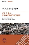 CULTURA E CONTROCULTURA. E-book. Formato EPUB ebook di Francesco Spagna