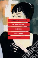 LE MAGNIFICHE RIBELLI. E-book. Formato EPUB ebook